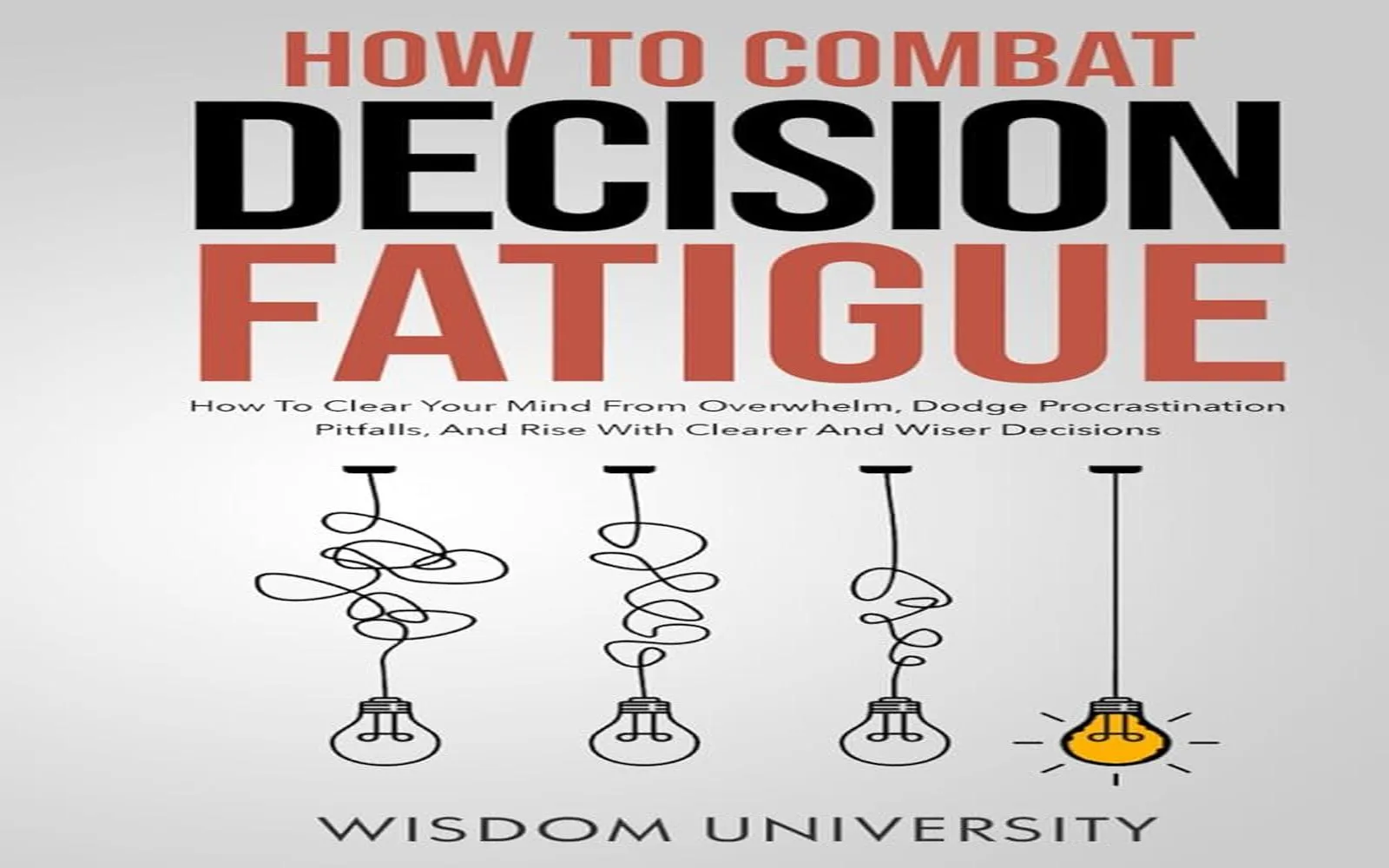 Beyond Decision Fatigue: How Managing Decisions Can Help or Hurt Your Productivity